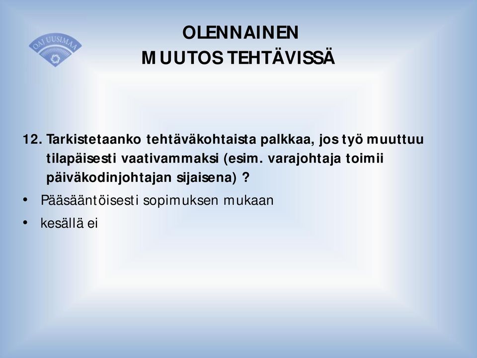 muuttuu tilapäisesti vaativammaksi (esim.