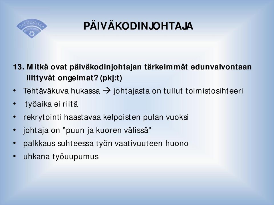 (pkj:t) Tehtäväkuva hukassa johtajasta on tullut toimistosihteeri työaika ei