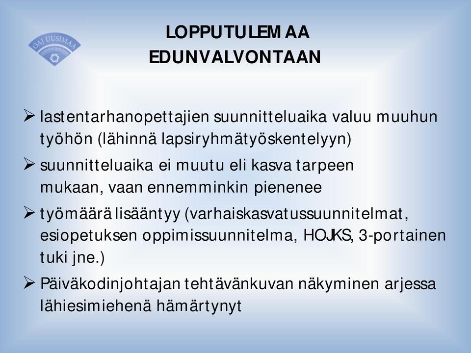 pienenee työmäärä lisääntyy (varhaiskasvatussuunnitelmat, esiopetuksen oppimissuunnitelma,