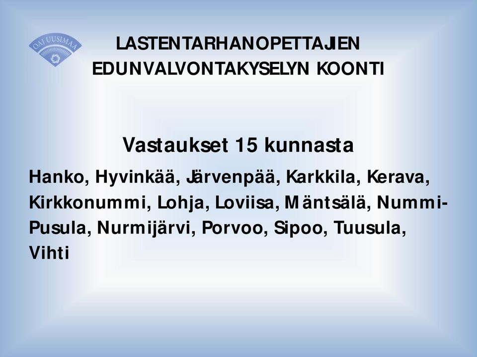 Karkkila, Kerava, Kirkkonummi, Lohja, Loviisa,