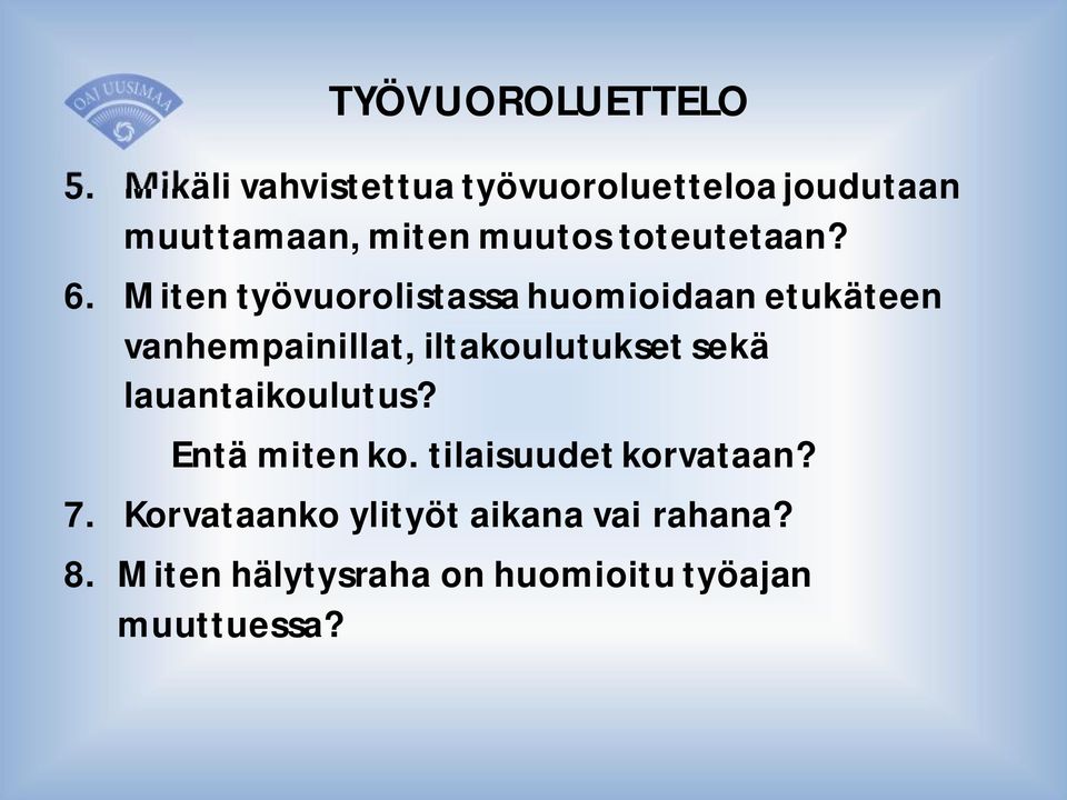 6. Miten työvuorolistassa huomioidaan etukäteen vanhempainillat, iltakoulutukset sekä