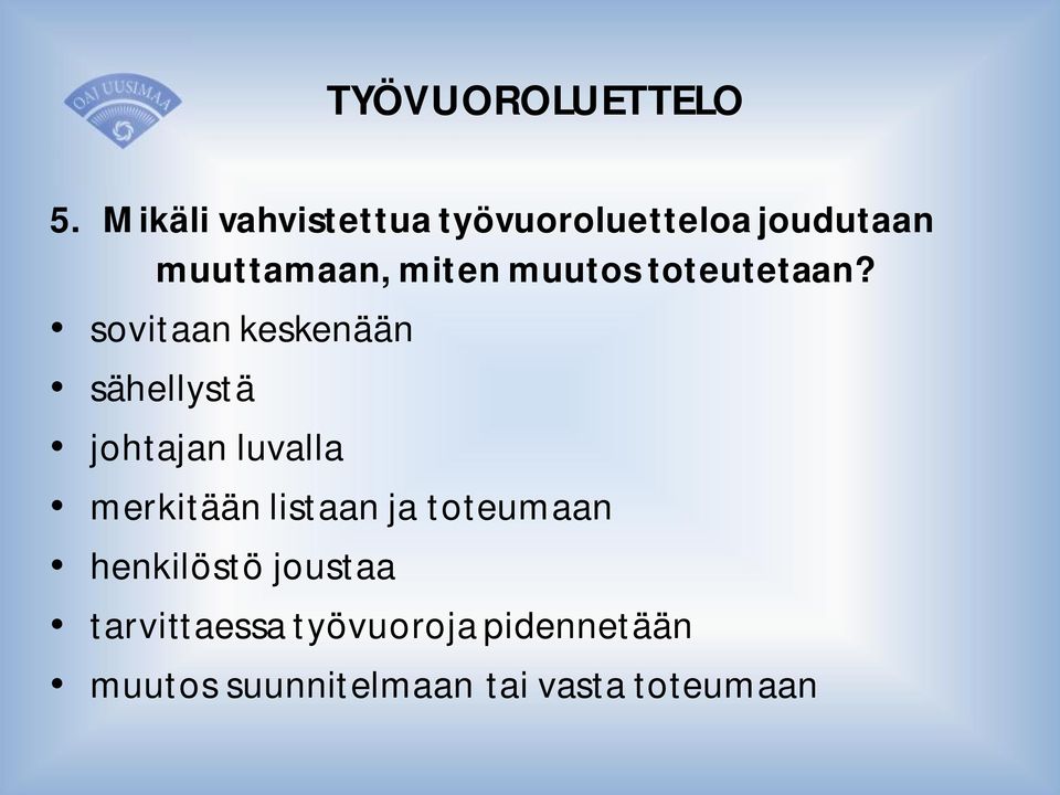 muutos toteutetaan?