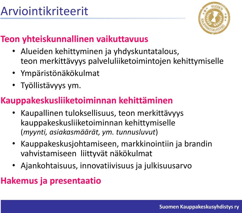 Kauppakeskusliiketoiminnan kehittäminen Kaupallinen tuloksellisuus, teon merkittävyys kauppakeskusliiketoiminnan kehittymiselle