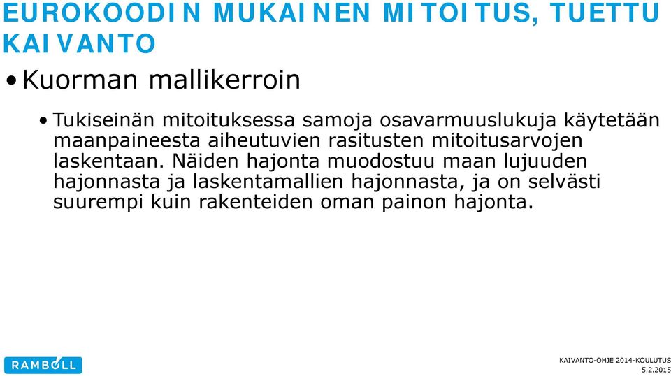 rasitusten mitoitusarvojen laskentaan.