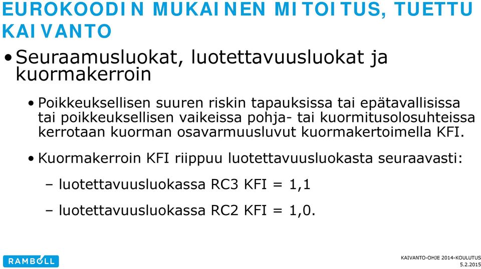 tai kuormitusolosuhteissa kerrotaan kuorman osavarmuusluvut kuormakertoimella KFI.