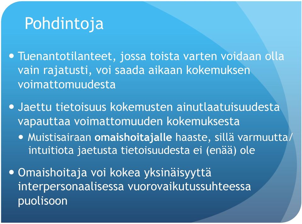 kokemuksesta Muistisairaan omaishoitajalle haaste, sillä varmuutta/ intuitiota jaetusta