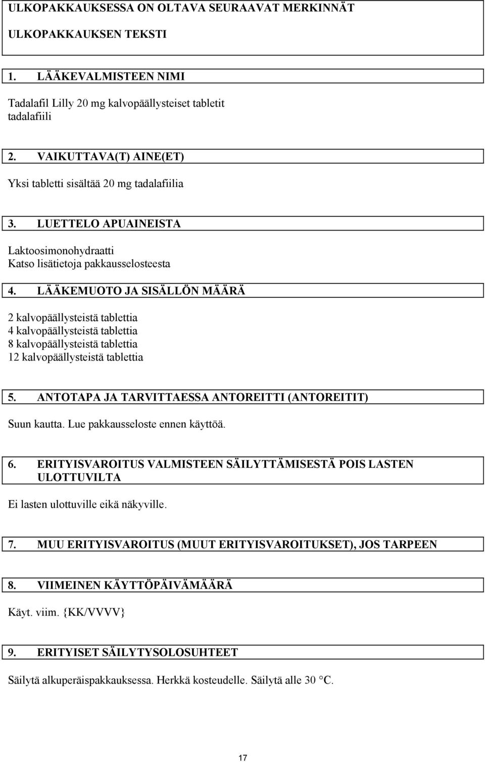 LÄÄKEMUOTO JA SISÄLLÖN MÄÄRÄ 2 kalvopäällysteistä tablettia 4 kalvopäällysteistä tablettia 8 kalvopäällysteistä tablettia 12 kalvopäällysteistä tablettia 5.