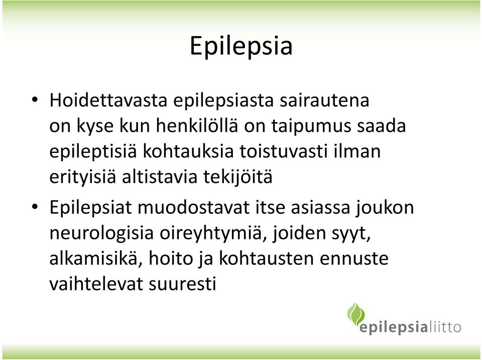 altistavia tekijöitä Epilepsiat muodostavat itse asiassa joukon