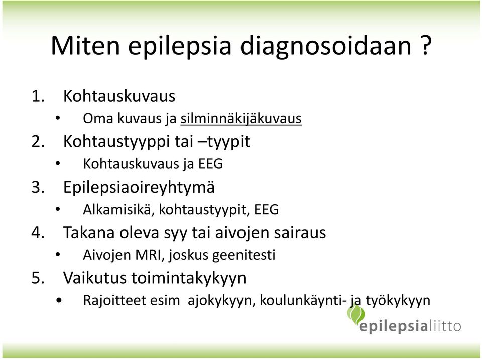Epilepsiaoireyhtymä Alkamisikä, kohtaustyypit, EEG 4.