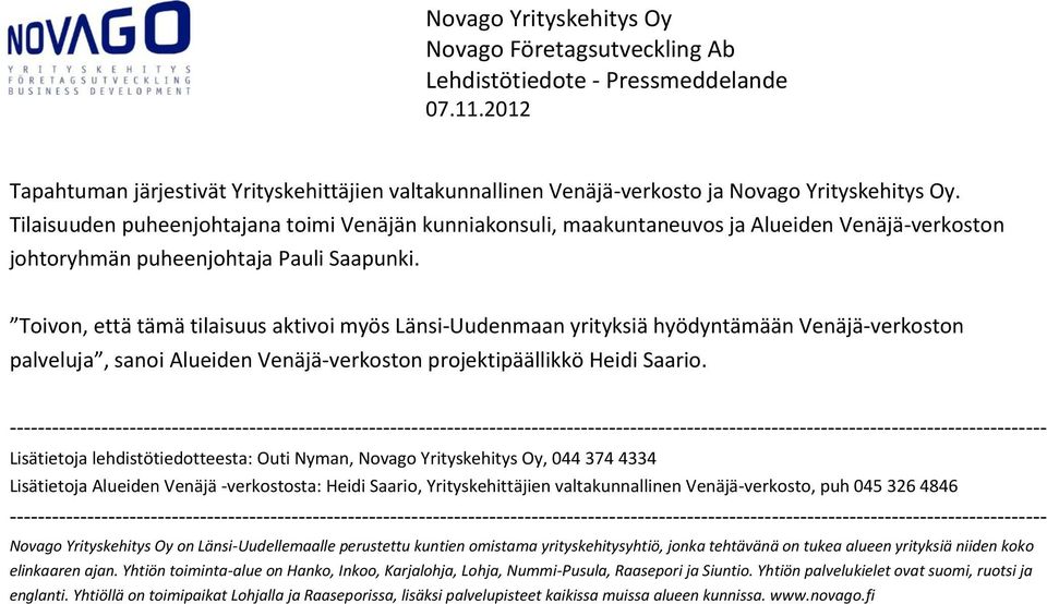 Toivon, että tämä tilaisuus aktivoi myös Länsi-Uudenmaan yrityksiä hyödyntämään Venäjä-verkoston palveluja, sanoi Alueiden Venäjä-verkoston projektipäällikkö Heidi Saario.