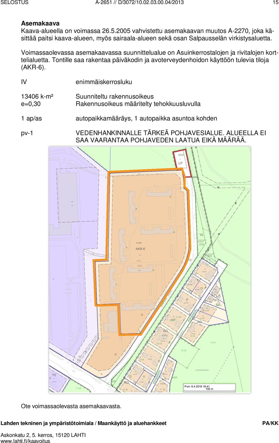 Tontille saa rakentaa päiväkodin ja avoterveydenhoidon käyttöön tulevia tiloja (AKR-6).