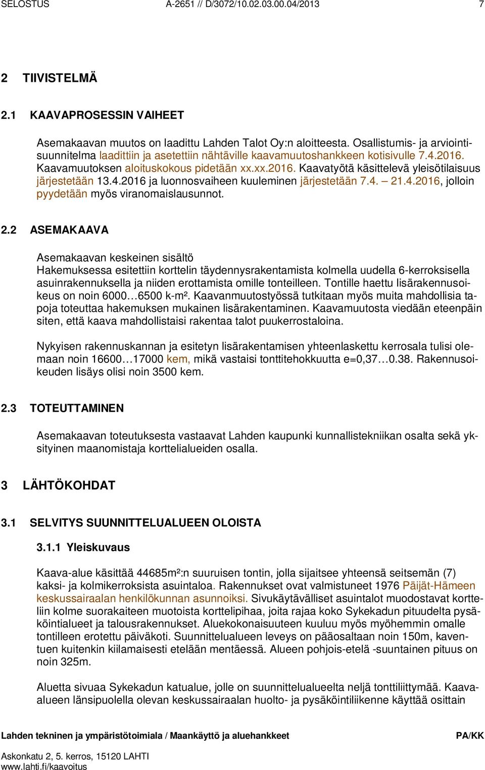 4.2016 ja luonnosvaiheen kuuleminen järjestetään 7.4. 21