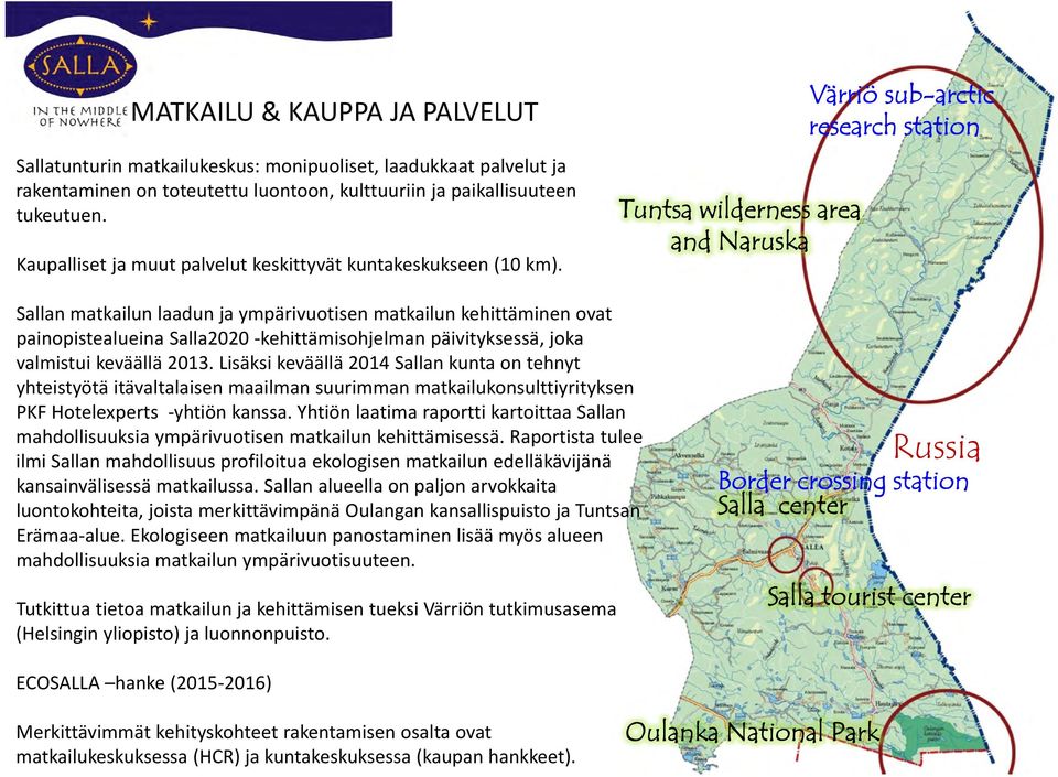Tuntsa wilderness area and Naruska Värriö sub-arctic research station Sallan matkailun laadun ja ympärivuotisen matkailun kehittäminen ovat painopistealueina Salla2020 kehittämisohjelman