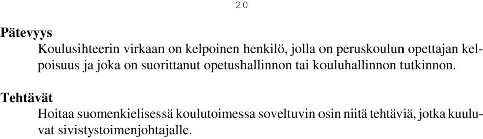 tai kouluhallinnon tutkinnon.