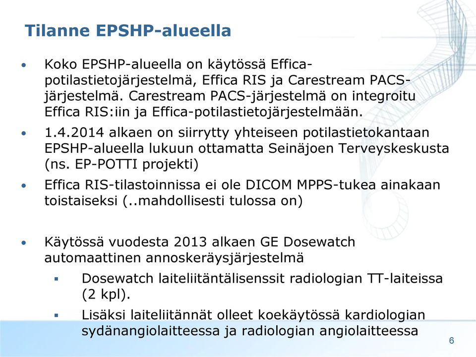 2014 alkaen on siirrytty yhteiseen potilastietokantaan EPSHP-alueella lukuun ottamatta Seinäjoen Terveyskeskusta (ns.