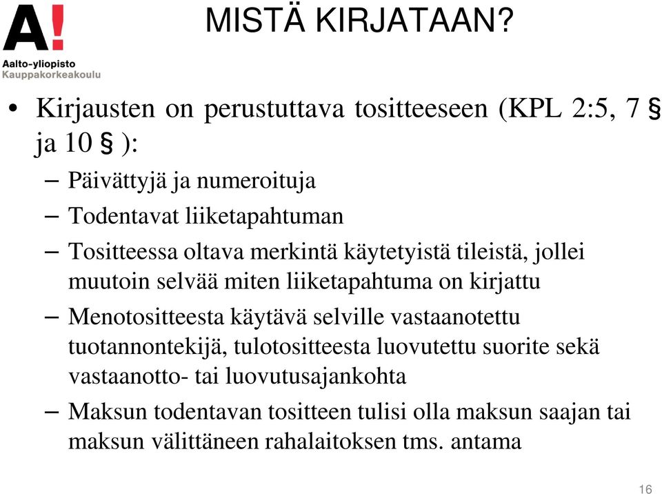 Tositteessa oltava merkintä käytetyistä tileistä, jollei muutoin selvää miten liiketapahtuma on kirjattu