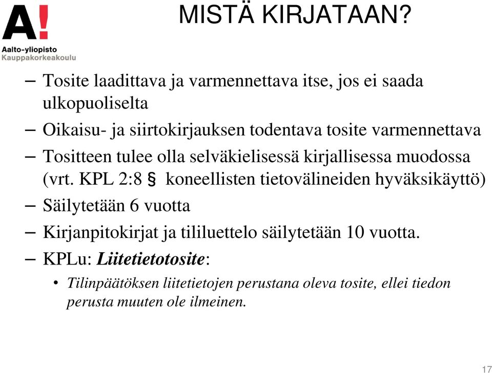 varmennettava Tositteen tulee olla selväkielisessä kirjallisessa muodossa (vrt.