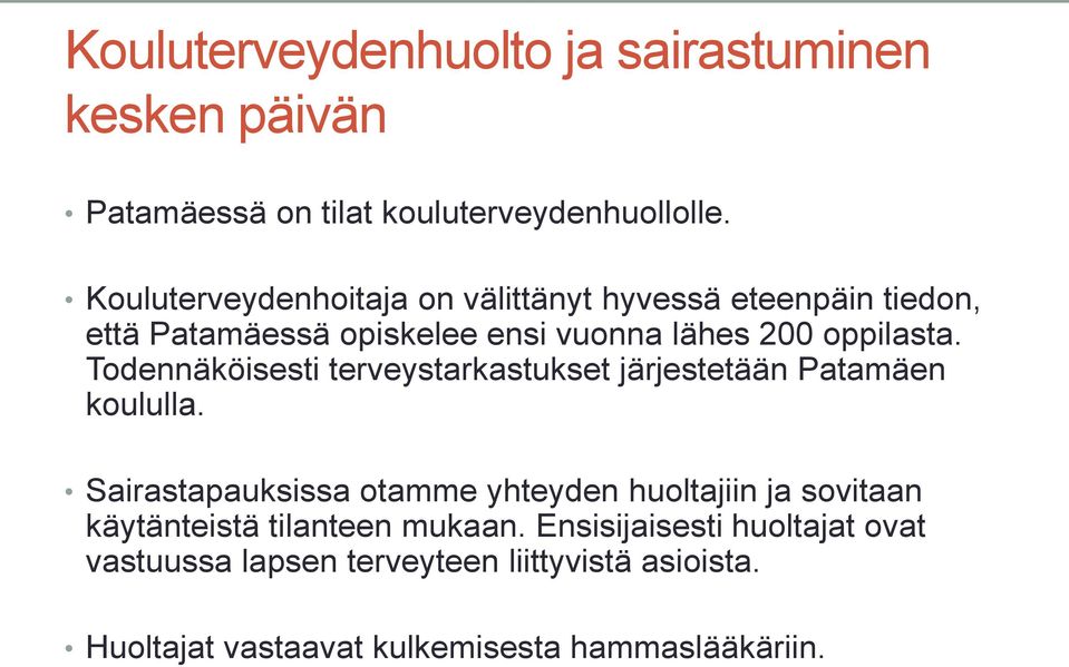 Todennäköisesti terveystarkastukset järjestetään Patamäen koululla.