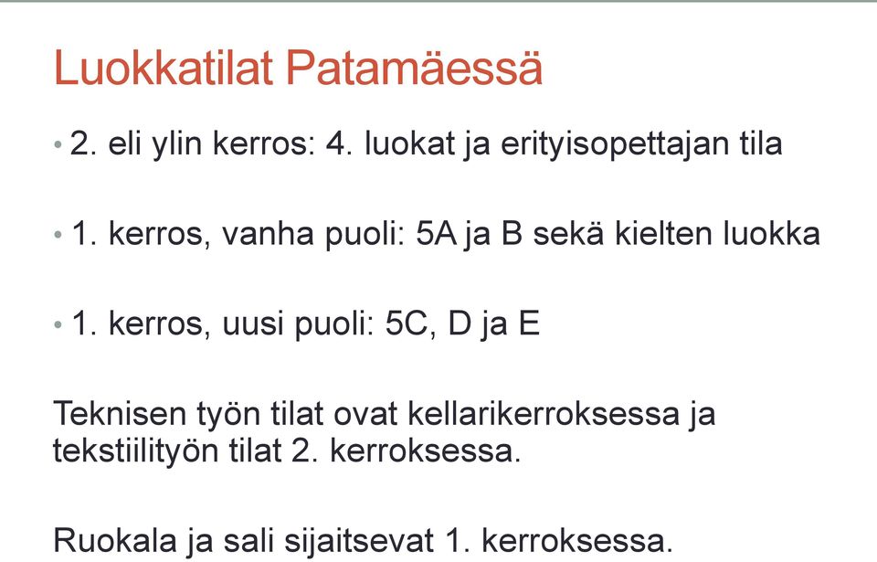 kerros, vanha puoli: 5A ja B sekä kielten luokka 1.