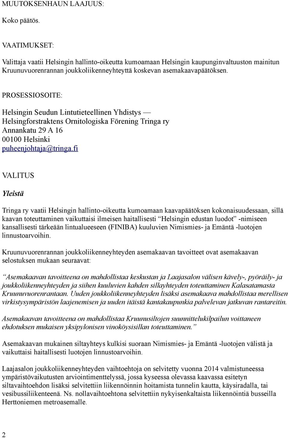 PROSESSIOSOITE: Helsingin Seudun Lintutieteellinen Yhdistys Helsingforstraktens Ornitologiska Förening Tringa ry Annankatu 29 A 16 00100 Helsinki puheenjohtaja@tringa.
