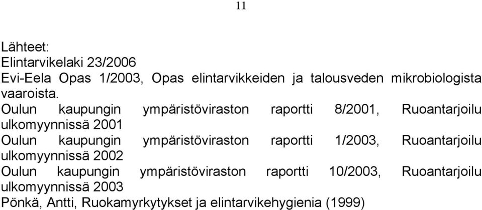 Oulun kaupungin ympäristöviraston raportti 8/2001, Ruoantarjoilu ulkomyynnissä 2001 Oulun kaupungin