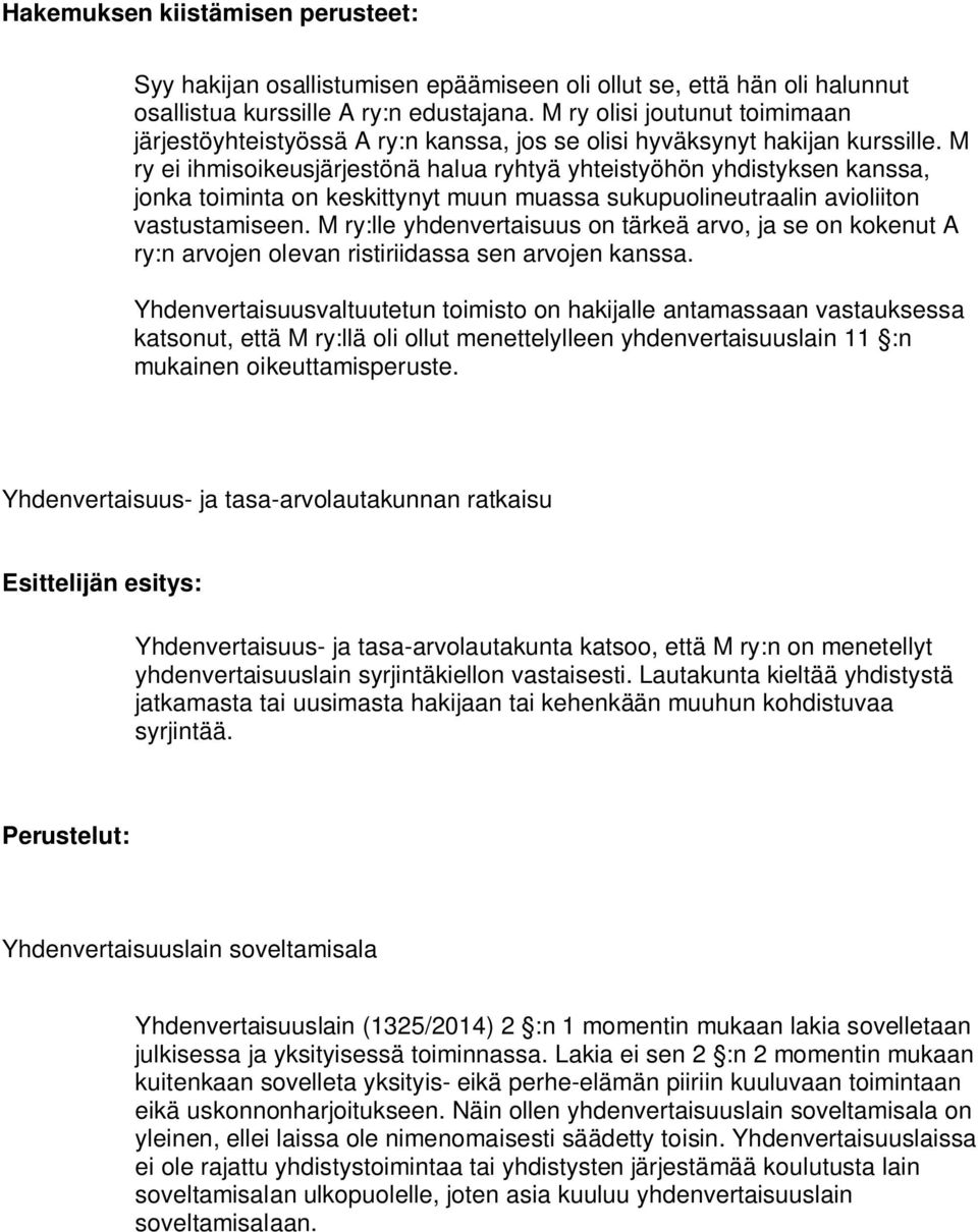 M ry ei ihmisoikeusjärjestönä halua ryhtyä yhteistyöhön yhdistyksen kanssa, jonka toiminta on keskittynyt muun muassa sukupuolineutraalin avioliiton vastustamiseen.