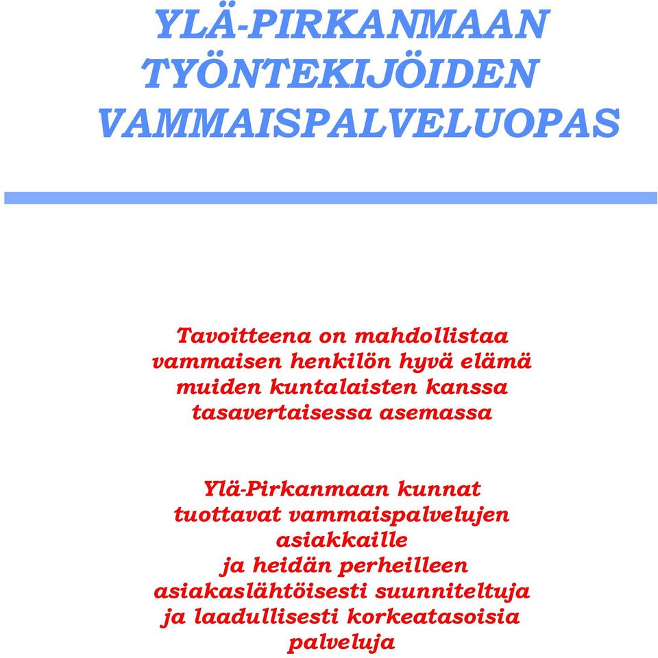 asemassa Ylä-Pirkanmaan kunnat tuottavat vammaispalvelujen asiakkaille ja