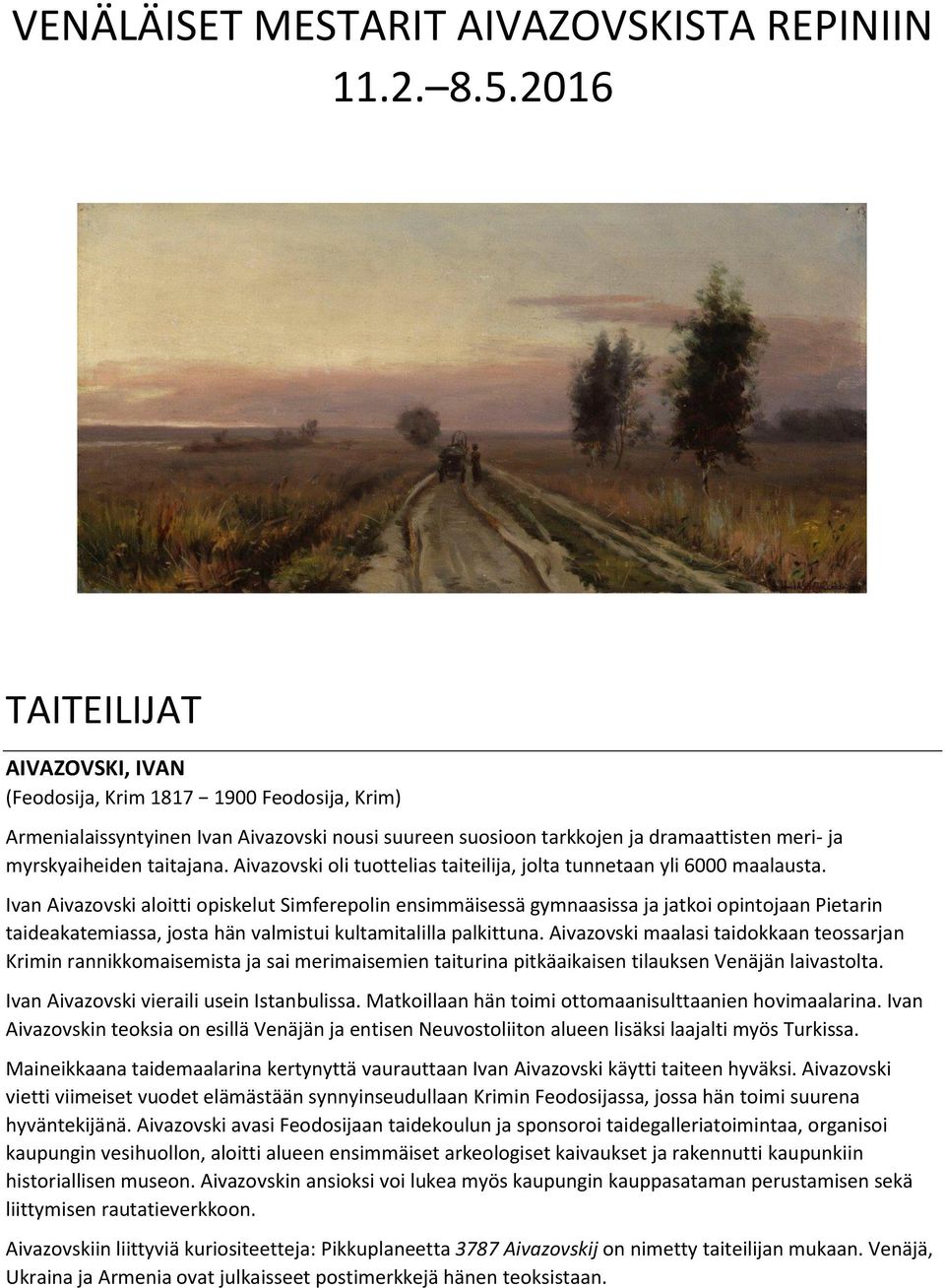 Aivazovski oli tuottelias taiteilija, jolta tunnetaan yli 6000 maalausta.
