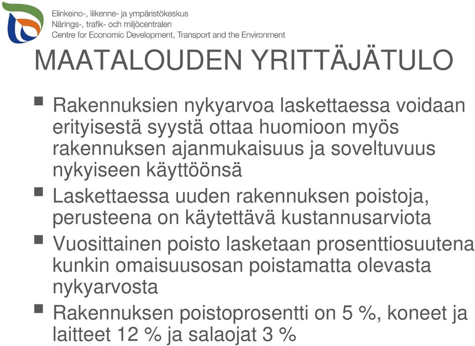 perusteena on käytettävä kustannusarviota Vuosittainen poisto lasketaan prosenttiosuutena kunkin