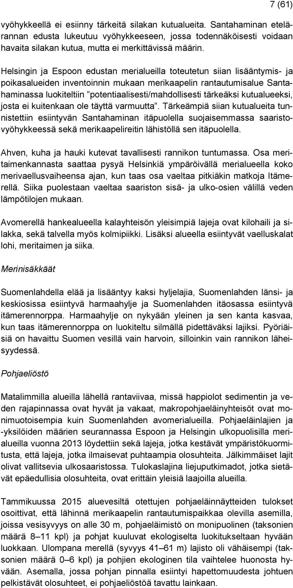 tärkeäksi kutualueeksi, josta ei kuitenkaan ole täyttä varmuutta.