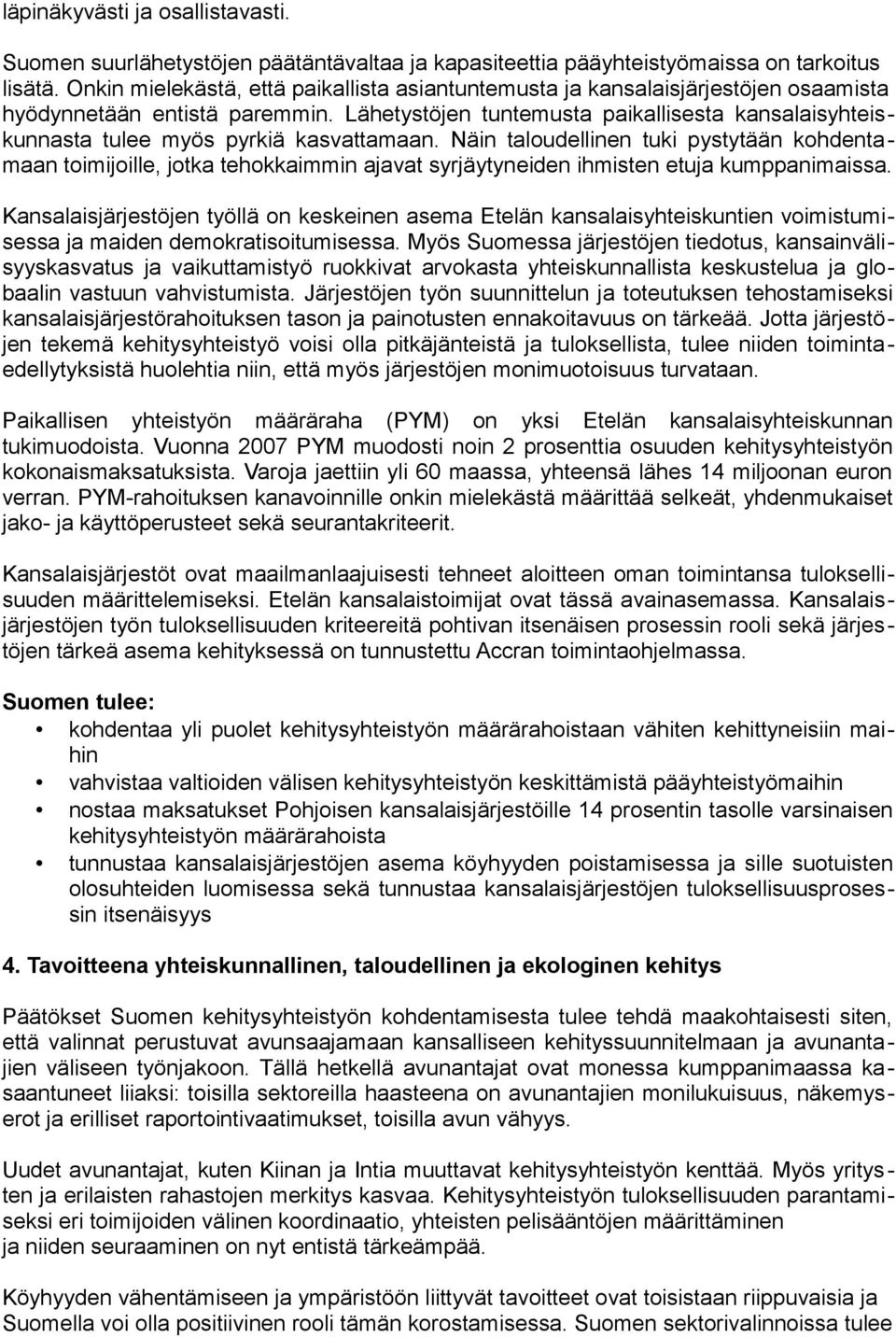 Lähetystöjen tuntemusta paikallisesta kansalaisyhteiskunnasta tulee myös pyrkiä kasvattamaan.