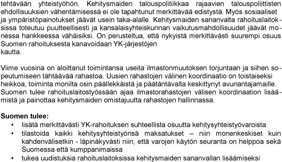 Kehitysmaiden sananvalta rahoituslaitoksissa toteutuu puutteellisesti ja kansalaisyhteiskunnan vaikutusmahdollisuudet jäävät monessa hankkeessa vähäisiksi.