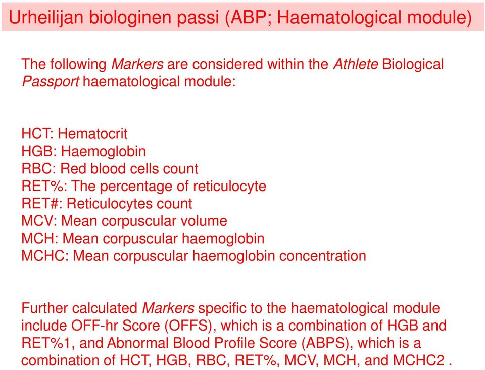 Mean corpuscular haemoglobin MCHC: Mean corpuscular haemoglobin concentration Further calculated Markers specific to the haematological module include OFF-hr