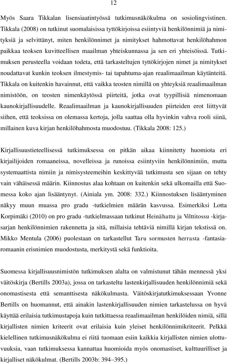 kuvitteellisen maailman yhteiskunnassa ja sen eri yhteisöissä.