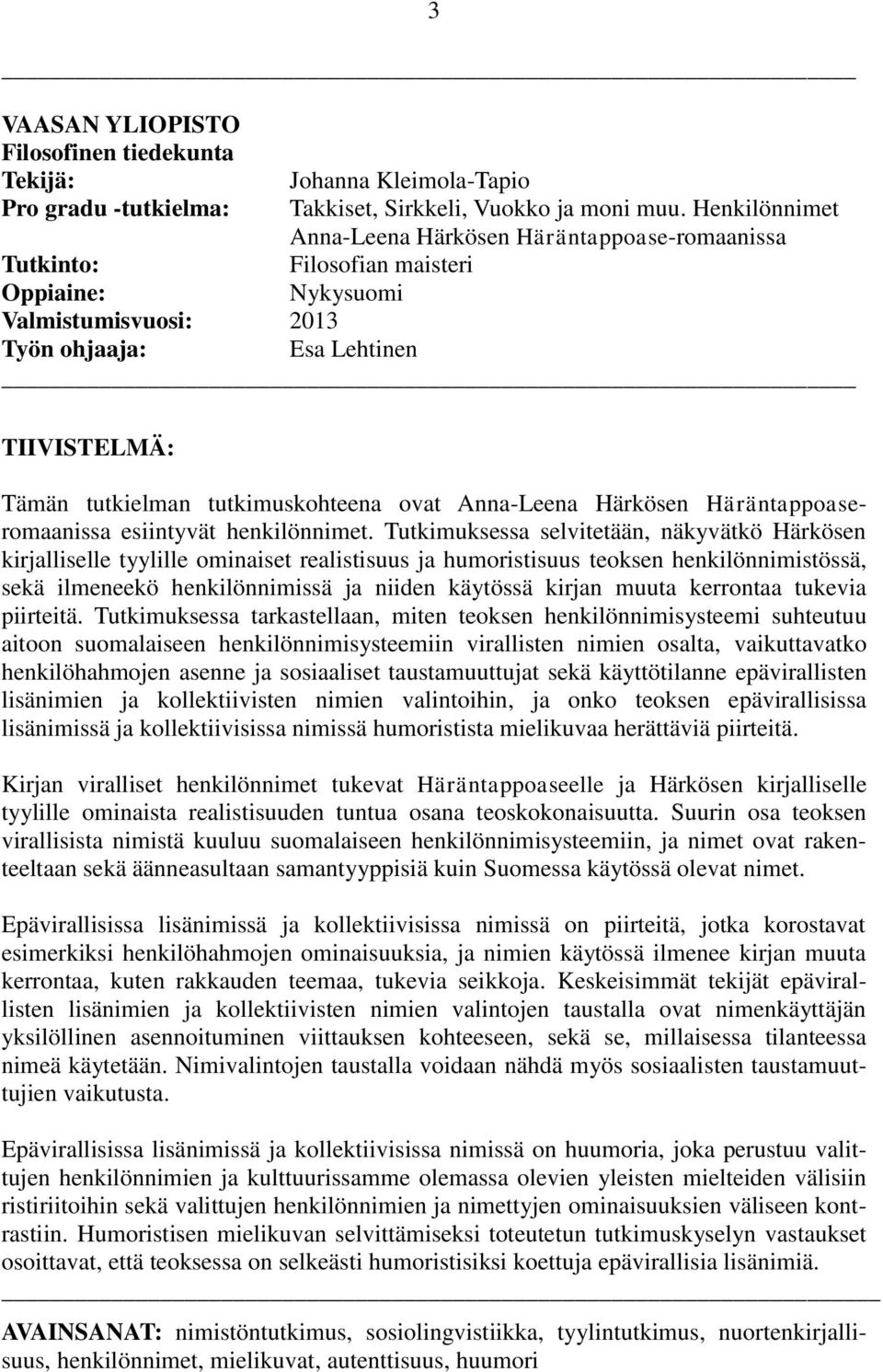 tutkimuskohteena ovat Anna-Leena Härkösen Häräntappoaseromaanissa esiintyvät henkilönnimet.