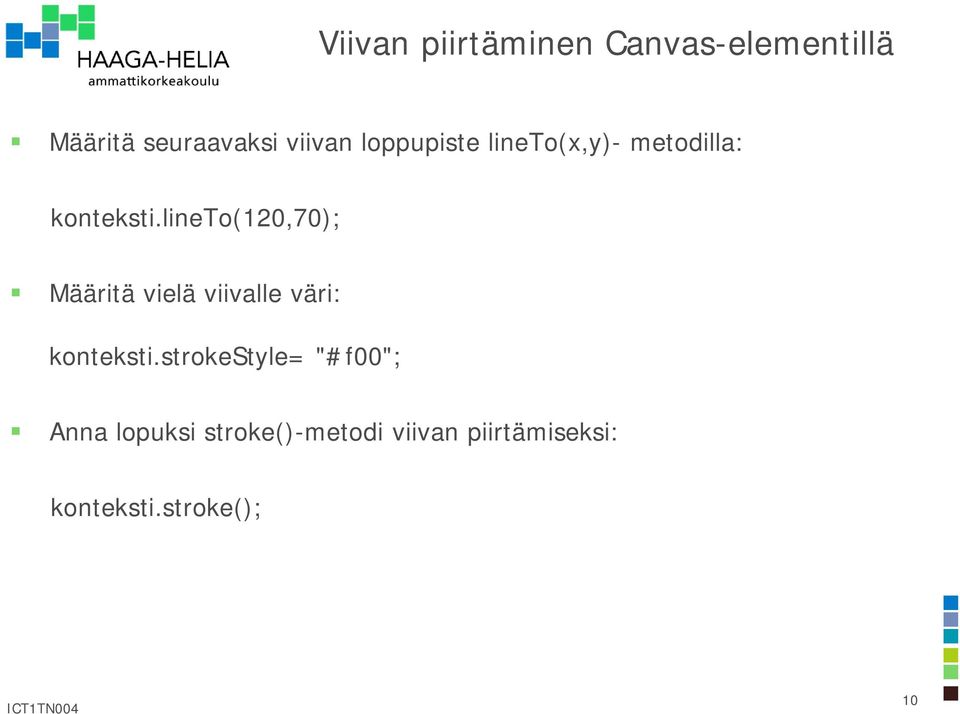 lineto(120,70); Määritä vielä viivalle väri: konteksti.