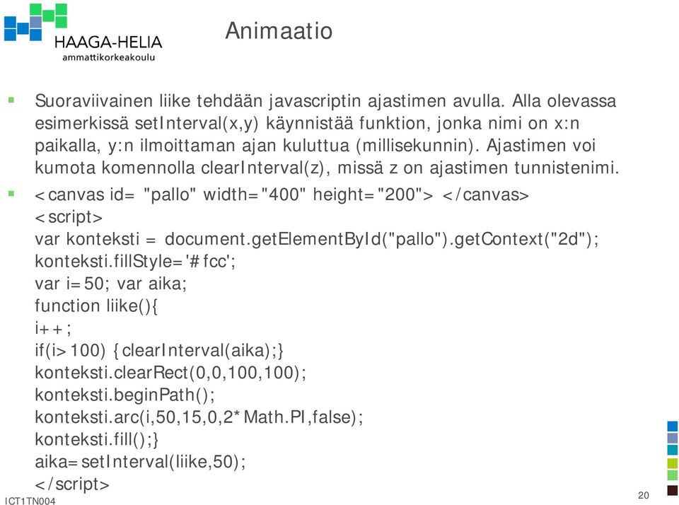 Ajastimen voi kumota komennolla clearinterval(z), missä z on ajastimen tunnistenimi.