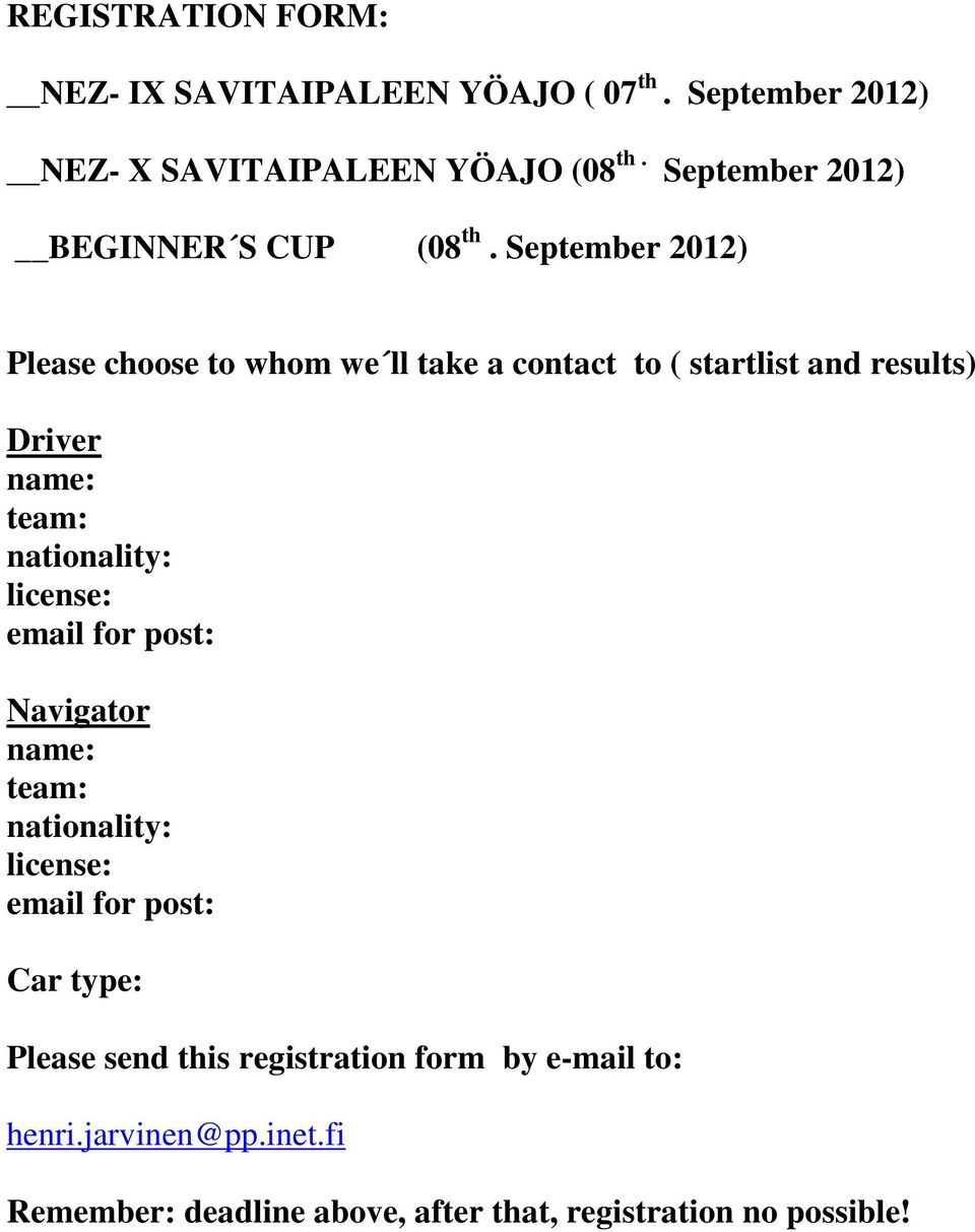 September 2012) Please choose to whom we ll take a contact to ( startlist and results) Driver name: team: nationality: