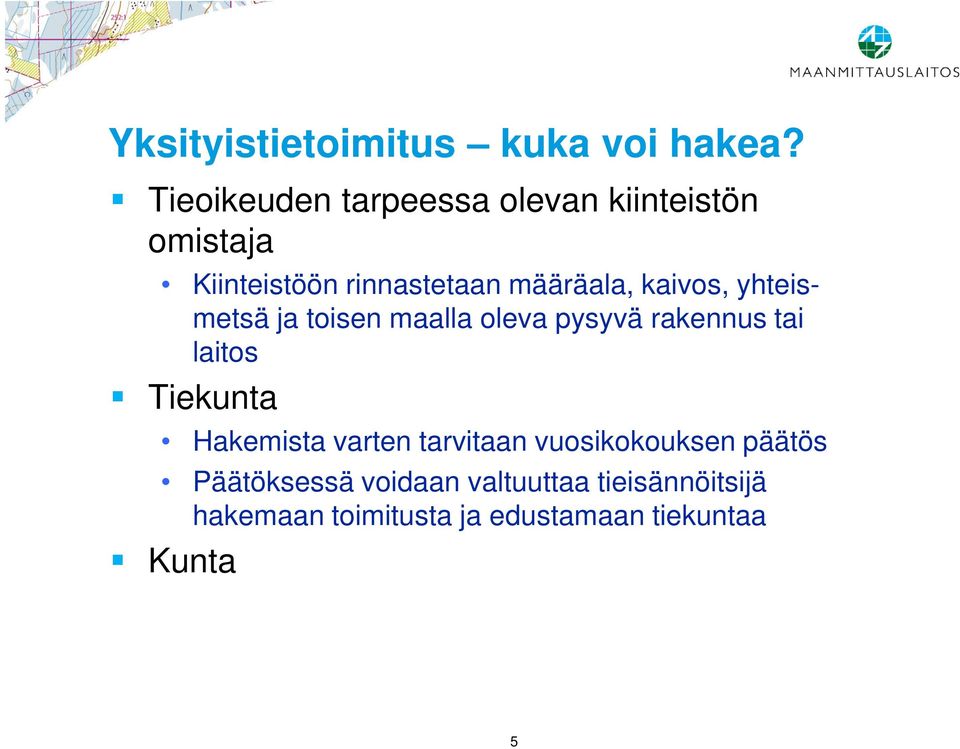 kaivos, yhteismetsä ja toisen maalla oleva pysyvä rakennus tai laitos Tiekunta