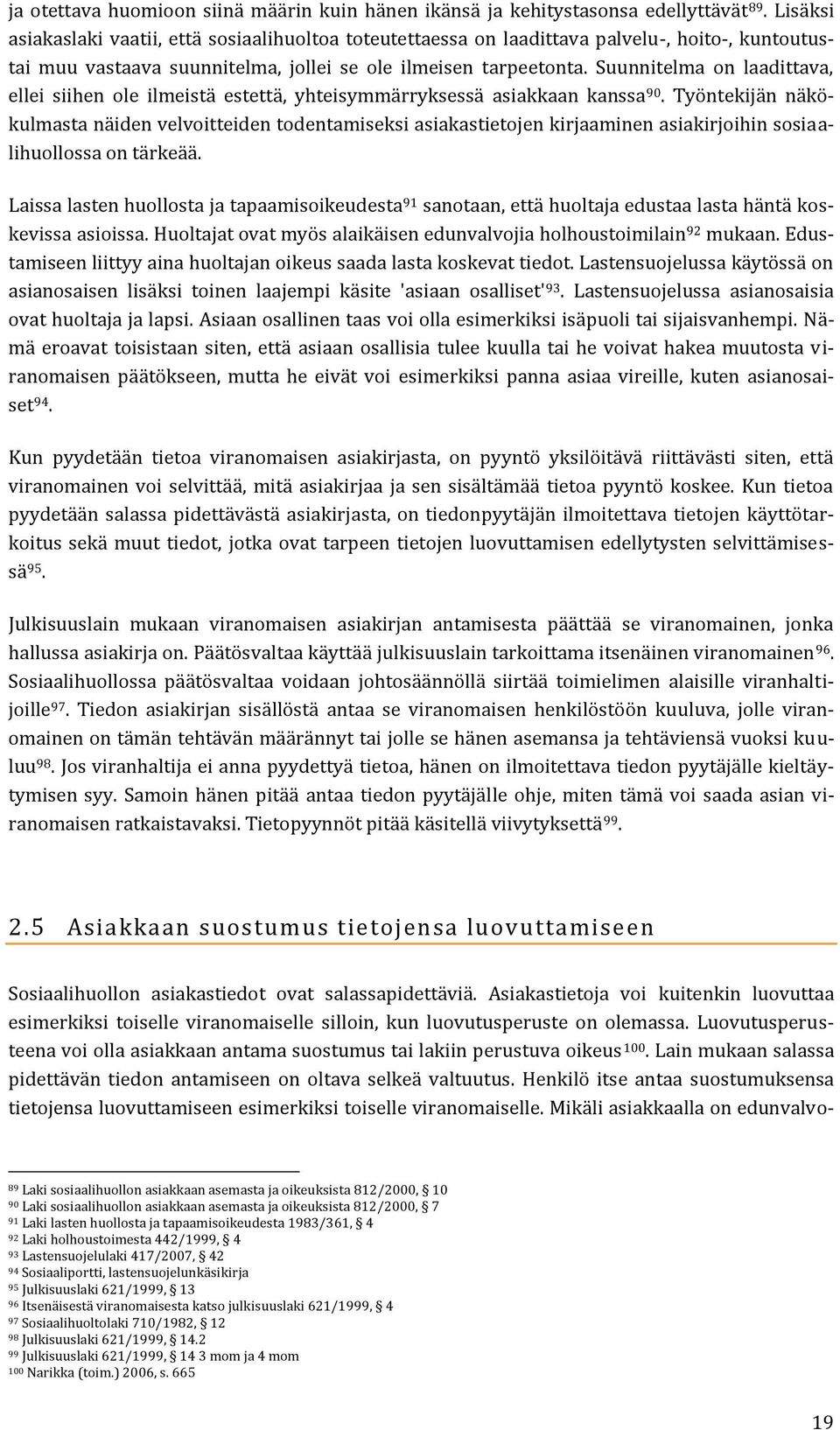 Suunnitelma on laadittava, ellei siihen ole ilmeistä estettä, yhteisymmärryksessä asiakkaan kanssa 90.