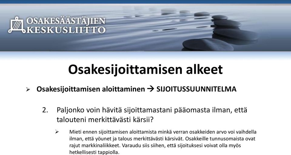 Mieti ennen sijoittamisen aloittamista minkä verran osakkeiden arvo voi vaihdella ilman, että yöunet ja