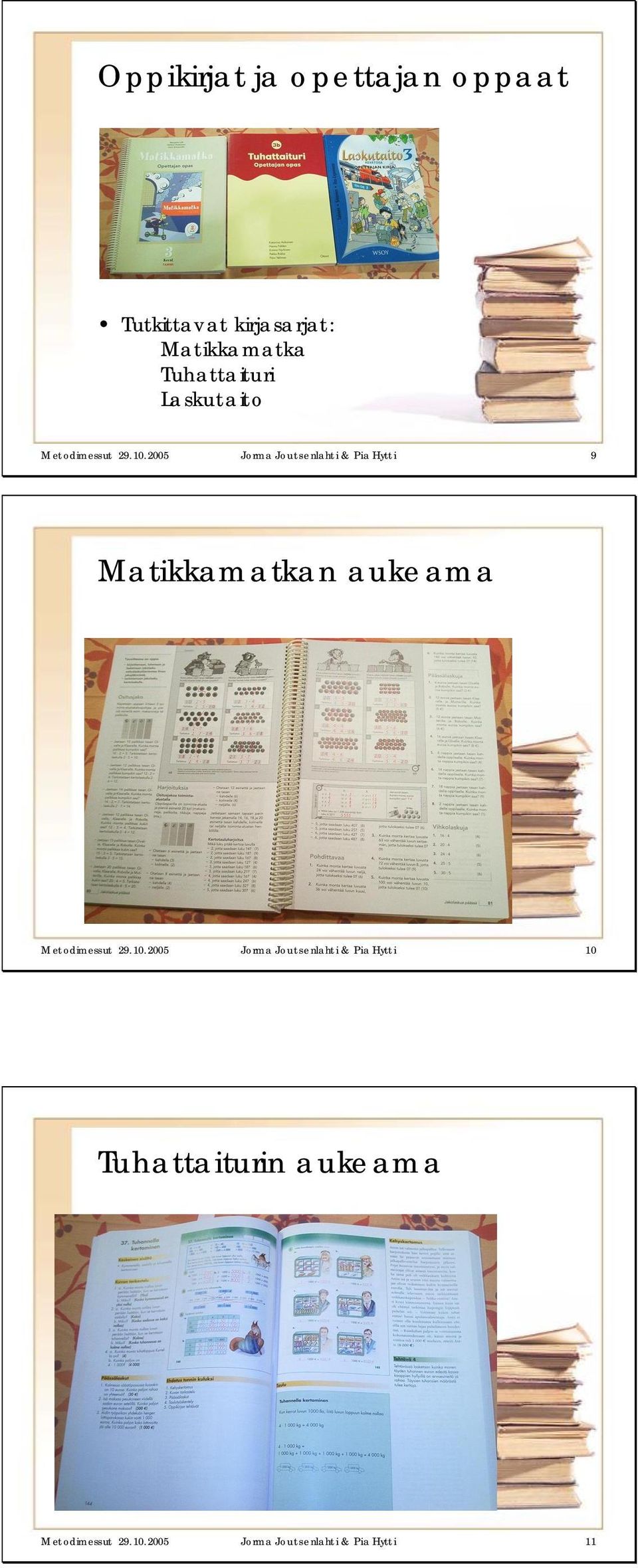 2005 Jorma Joutsenlahti & Pia Hytti 9 Matikkamatkan aukeama Metodimessut 29.