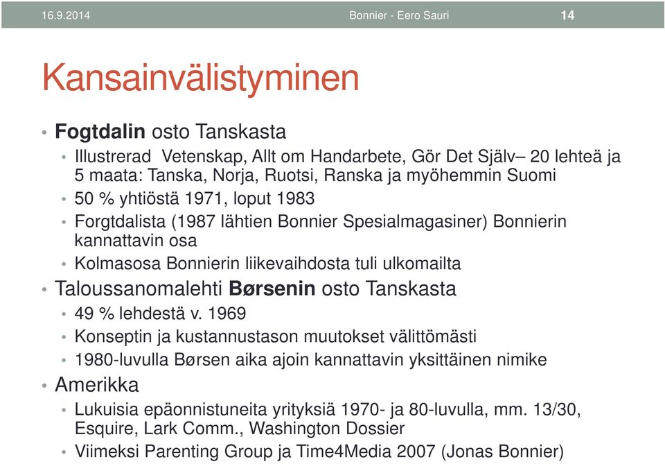 tuli ulkomailta Taloussanomalehti Børsenin osto Tanskasta 49 % lehdestä v.