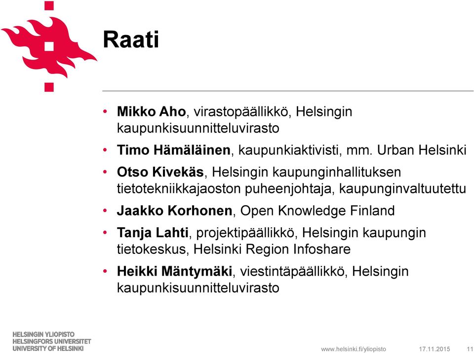 kaupunginvaltuutettu Jaakko Korhonen, Open Knowledge Finland Tanja Lahti, projektipäällikkö, Helsingin kaupungin