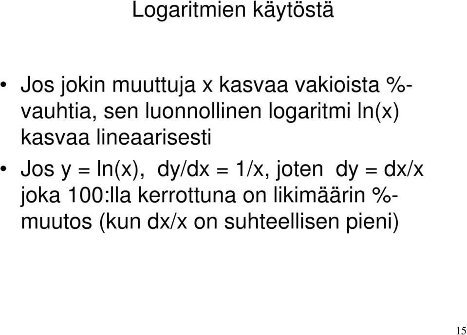 Jos y = ln(x), dy/dx = 1/x, joten dy = dx/x joka 100:lla
