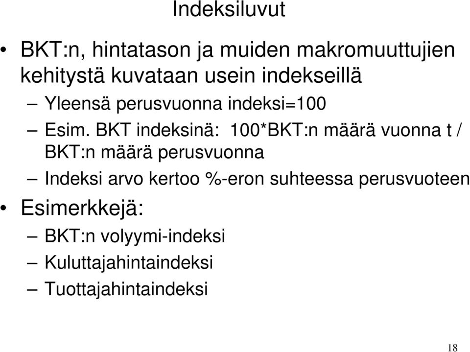 BKT indeksinä: 100*BKT:n määrä vuonna t / BKT:n määrä perusvuonna Indeksi arvo