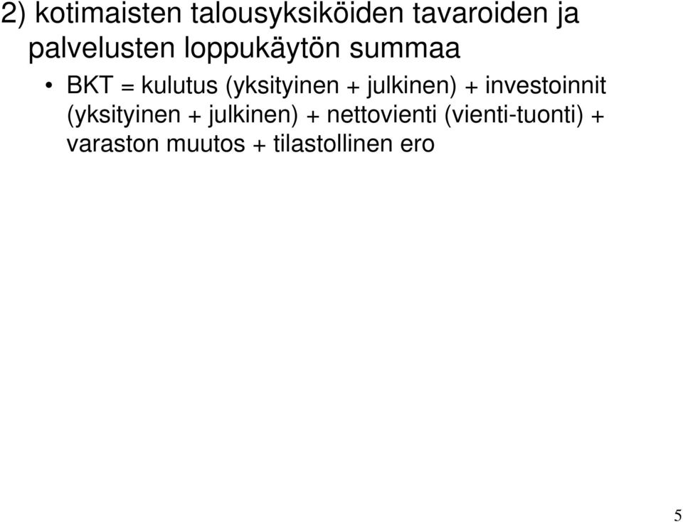 (yksityinen + julkinen) + investoinnit (yksityinen +