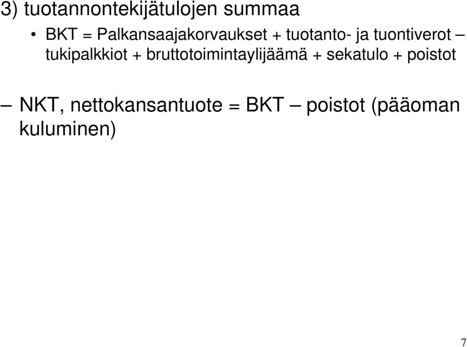 tukipalkkiot + bruttotoimintaylijäämä + sekatulo +