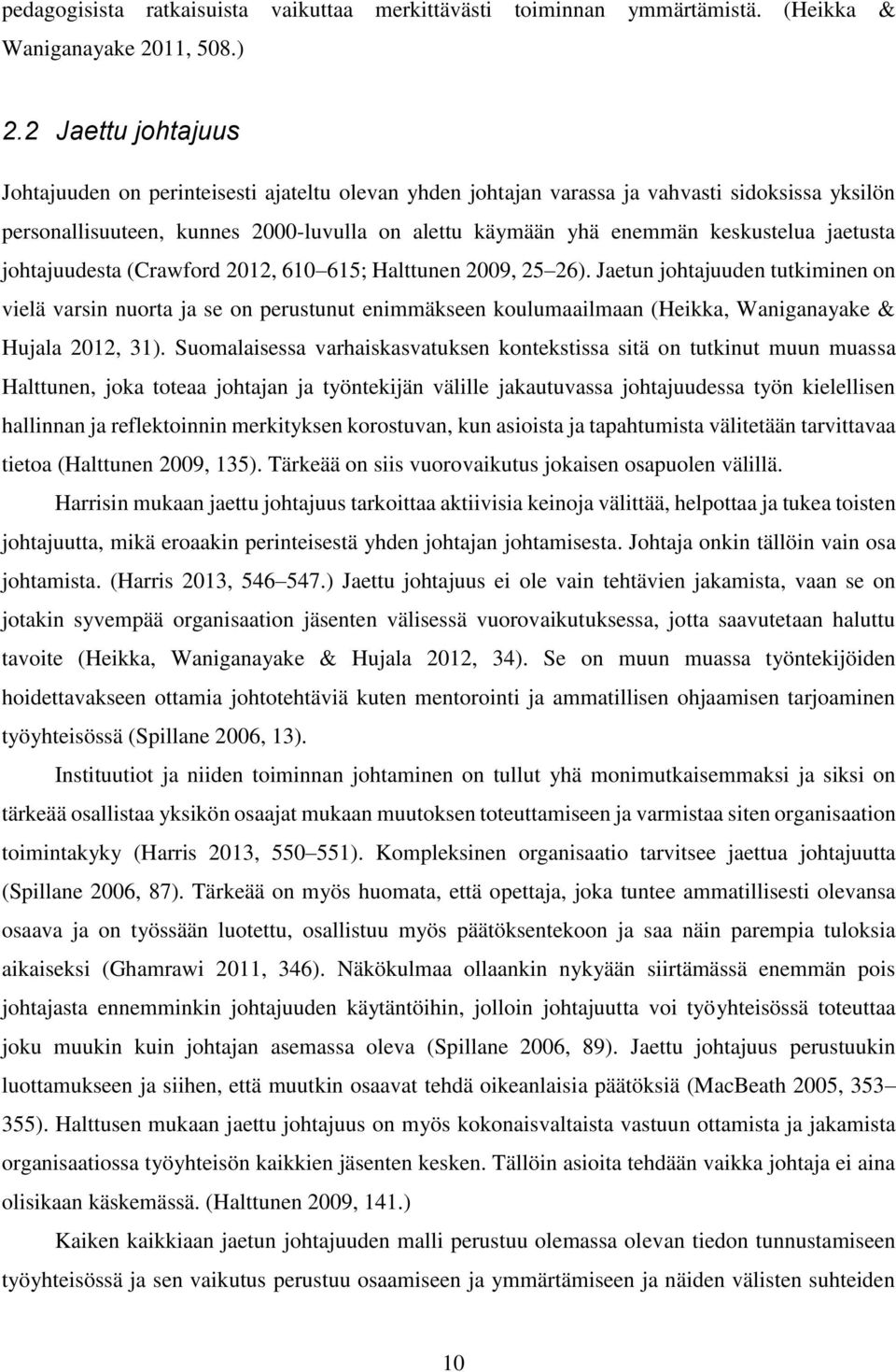 jaetusta johtajuudesta (Crawford 2012, 610 615; Halttunen 2009, 25 26).