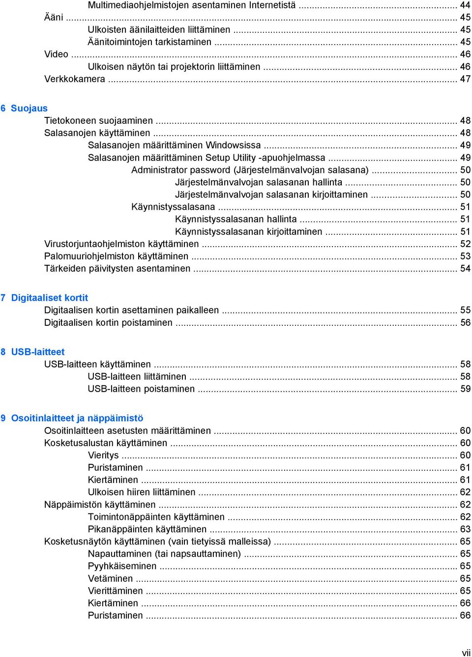 .. 49 Administrator password (Järjestelmänvalvojan salasana)... 50 Järjestelmänvalvojan salasanan hallinta... 50 Järjestelmänvalvojan salasanan kirjoittaminen... 50 Käynnistyssalasana.